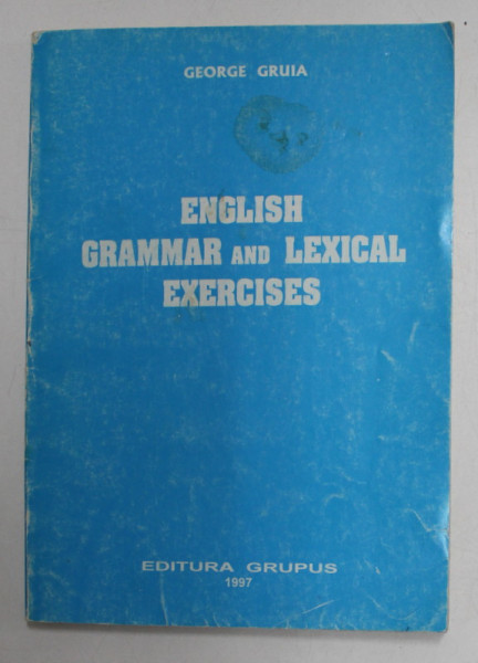 ENGLISH GRAMMAR AND LEXICAL EXERCISES de GEORGE GRUIA , 1997