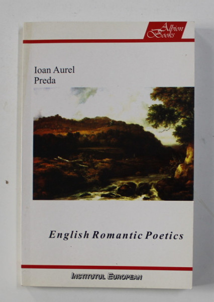 ENGLISH ROMANTIC POETICS by IOAN AUREL PREDA , 2005