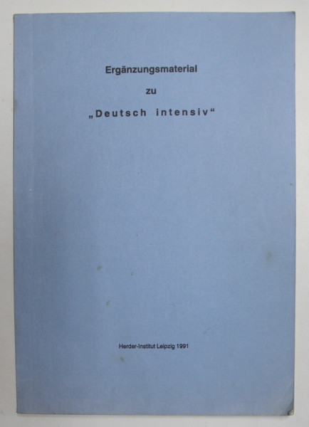 ERGANZUNGSMATERIAL ZU '' DEUTSCH INTENSIV '' , 1991, PREZINTA INSEMNARI CU CREIONUL *
