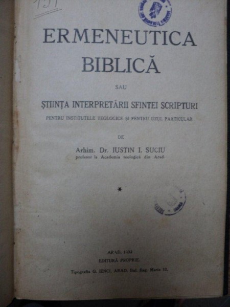 ERMENEUTICA BIBLICA SAU STIINTA INTERPRETARII SFINTEI SCRIPTURI -DR.IUSTIN I. SUCIU -ARAD1932