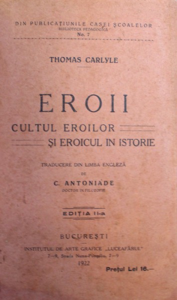 EROII,CULTUL EROILOR SI EROICUL IN ISTORIE de THOMAS CARLYLE,,BUCURESTI 1922
