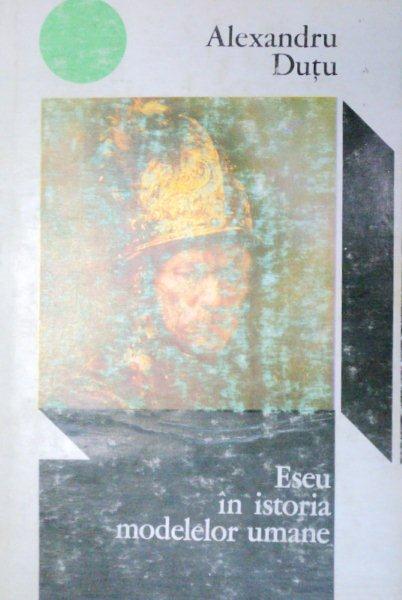 ESEU IN ISTORIA MODELELOR UMANE-ALEXANDRU DUTU  1972