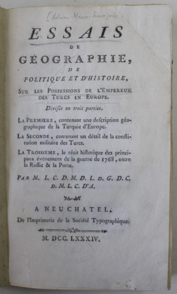 ESSAIS DE GEOGRAPHIE DE POLITIQUE ET D ' HISTOIRE SUR LES POSSESIONS DE L 'EMPEREUR DES TURCS EN EUROPE , TROIS  PARTIES , 1774 , PARTEA A III -A CU REFERIRE LA  MOLDOVA SI TARA ROMANEASCA