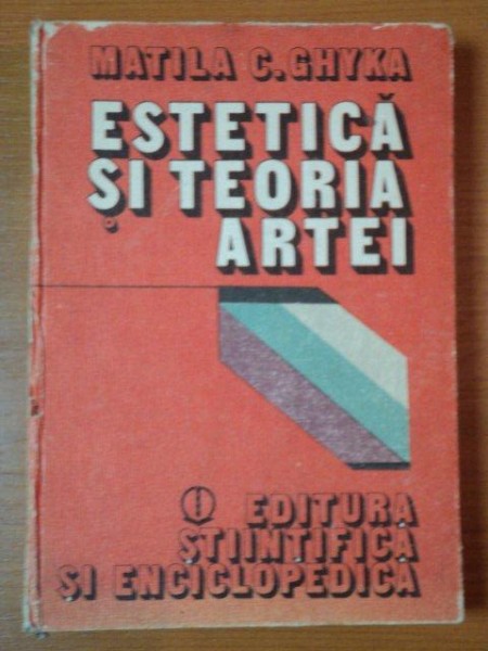 ESTETICA SI TEORIA ARTEI de MATILA C. GHYKA
