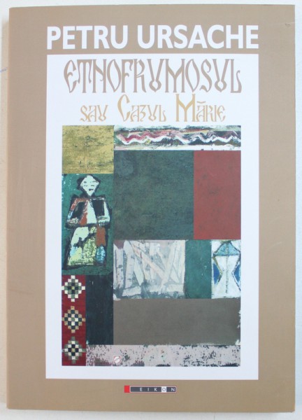 ETNOFRUMOSUL SAU CAZUL MARIE de PETRU URSACHE , 2014
