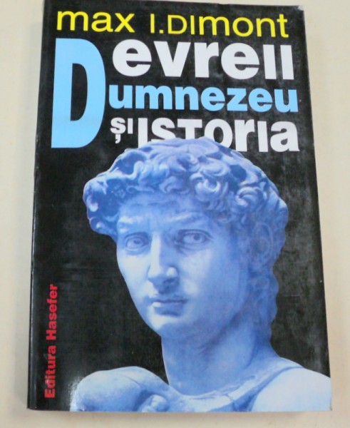 EVREII,DUMNEZEU SI ISTORIA de MAX. I. DIMONT  BUCURESTI 1997 , PREZINTA SUBLINIERI