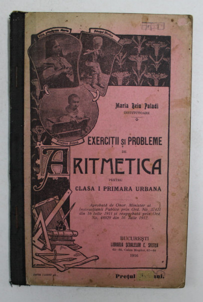 EXERCITII SI PROBLEME DE ARITMETICA PENTRU CLASA I PRIMARA URBANA de MARIA BEIU PALADI , 1916