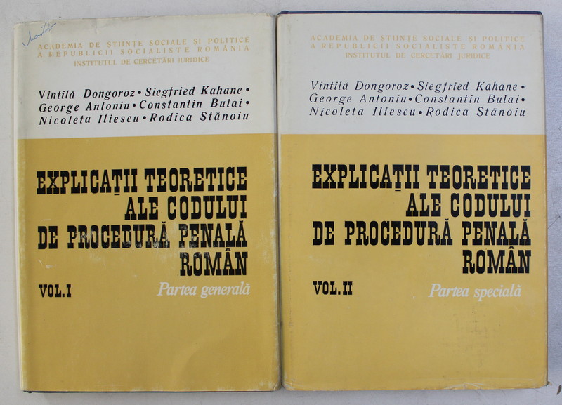 EXPLICATII TEORETICE ALE CODULUI DE PROCEDURA PENALA  - PARTEA GENERALA /  PARTEA SPECIALA , VOLUMELE I - II de VINTILA DONGOROZ ...RODICA STANOIU , 1975 - 1976