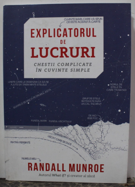 EXPLICATORUL DE LUCRURI , CHESTII COMPLICATE IN CUVINTE SIMPLE de RANDALL MUNROE , 2020