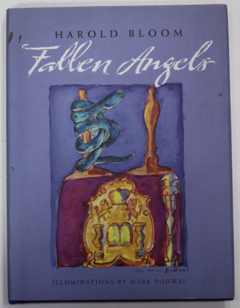 FALLEN ANGELS by HAROLD BLOOM , illuminations by MARK PODWAL , 2007
