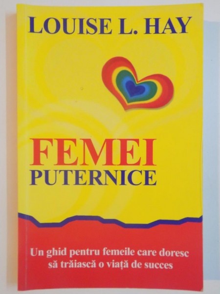 FEMEI PUTERNICE de LOUISE L. HAY , 2014 * PREZINTA HALOURI DE APA