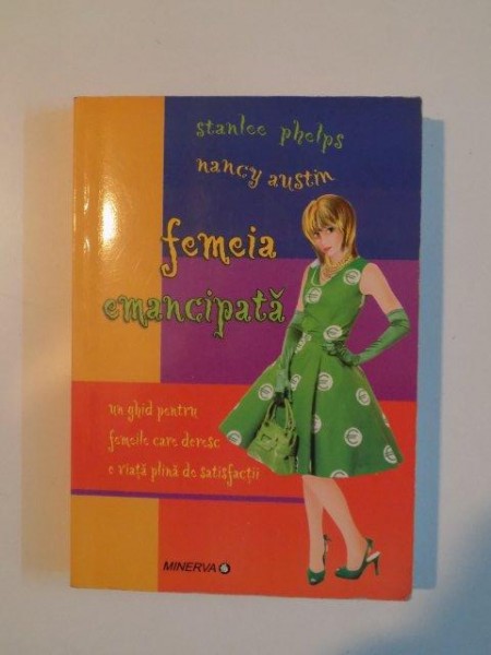 FEMEIA EMANCIPATA de STANLEE PHELPS , NANCY AUSTIN , 2007