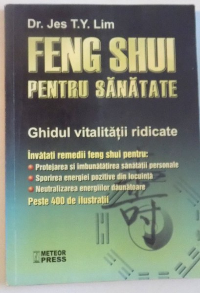 FENG SHUI PENTRU SANATATE, GHIDUL VITALITATII RIDICATE de JES T.Y. LIM *PREZINTA  SUBLINIERI