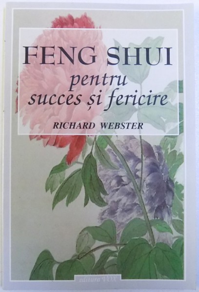 FENG SHUI PENTRU SUCCES SI FERICIRE de RICHARD WEBSTER , 2001 * PREZINTA SUBLINIERI CU CREIONUL