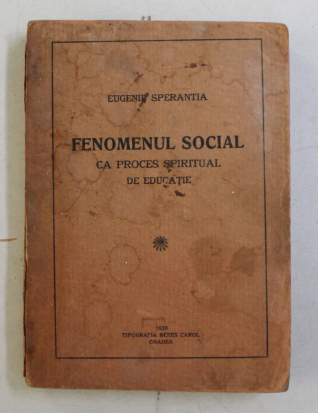 FENOMENUL SOCIAL CA PROCES SPIRITUAL  DE EDUCATIE de EUGENIU SPERANTIA , 1930 , PREZINTA SUBLINIERI CU CREION ALBASTRU *