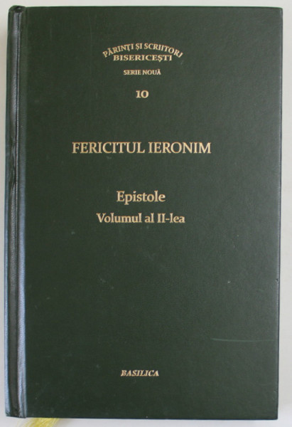 FERICITUL IERONIM , EPISTOLE , VOLUMUL II , COLECTIA  P.S.B. SERIE NOUA , 2018, PREZINTA MICI INSEMNARI *