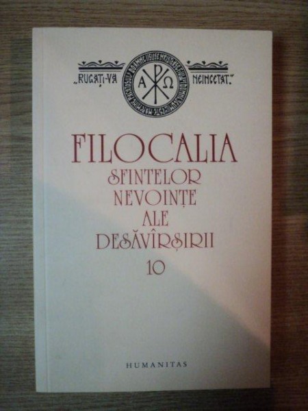 FILOCALIA SFINTELOR NEVOINTE ALE DESAVARSIRII VOL X de DUMITRU STANILOAIE , 2008