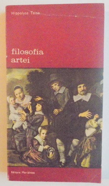 FILOSOFIA ARTEI-HIPPOLYTE TAINE,BUC.1991
