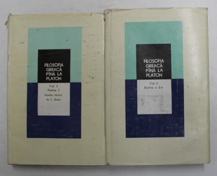 FILOSOFIA GREACA PANA LA PLATON , VOLUMUL I ( PARTILE I - II ) , 1979