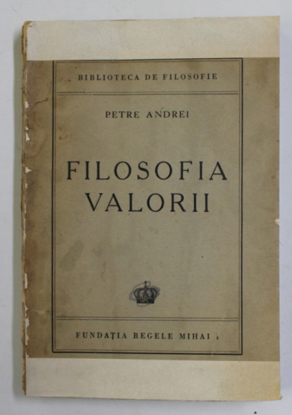 FILOSOFIA VALORII de PETRE ANDREI , 1945 , COPERTI REFACUTE