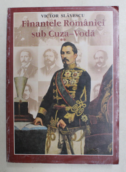 FINANTELE ROMANIEI SUB CUZA - VODA de VICTOR SLAVESCU , VOLUMUL II , 2003