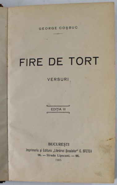 FIRE DE TORT , VERSURI de GEORGE COSBUC , 1905 , EDITIA A - III -A
