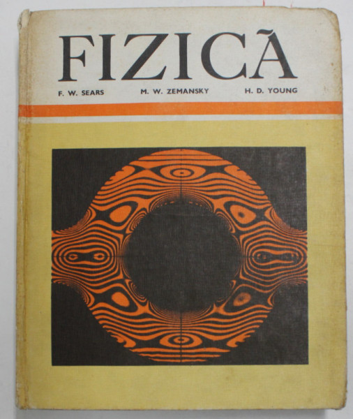 FIZICA de F. W. SEARS , M. W. ZEMANSKY , H. D. YOUNG , Bucuresti , 1983 *MINIMA UZURA A COTORULUI