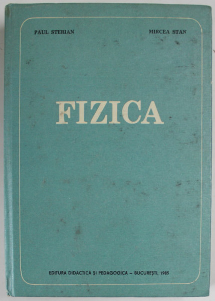 FIZICA de PAUL E. STERIAN si MIRCEA A. STAN , 1985, DEDICATIE *