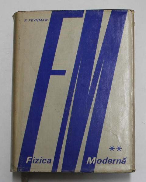 FIZICA MODERNA, ELECTROMAGNETISMUL, STRUCTURA MATERIEI  de  RICHARD P. FEYNMAN, BUC. 1970  VOL.II