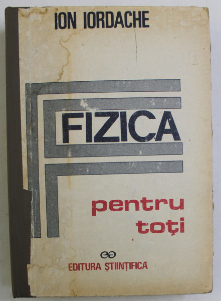 FIZICA PENTRU TOTI de ION M. IORDACHE , 1991