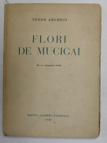 FLORI DE MUCIGAI de TUDOR ARGHEZI cu un autoportret inedit 1931