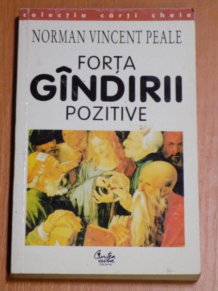 FORTA GANDIRII POZITIVE de NORMAN VINCENT PEALE , 1999 *PREZINTA SUBLINIERI