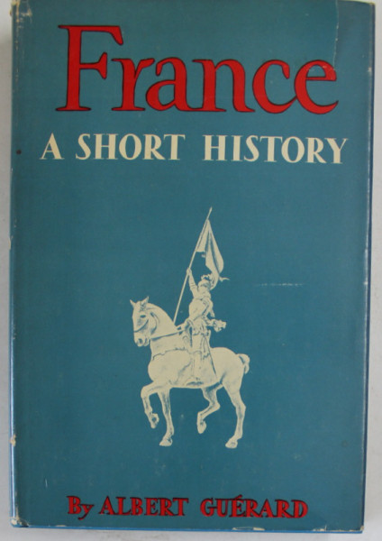 FRANCE , A SHORT HISTORY by ALBERT GUERARD , 1974