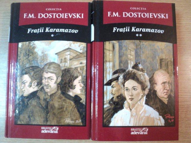 FRATII KARAMAZOV , VOL. I - II de F. M. DOSTOIEVSKI,