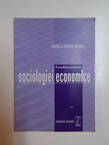 FUNDAMENTELE SOCIOLOGIEI ECONOMICE de RODICA MARIA TANTAU , 2003
