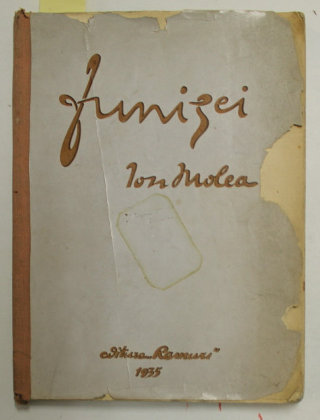 FUNIGEI de  ION MOLEA , VERSURI , 1935 , COPERTA  SI O PAGINA CU FRAGMENTE LIPSA ,  COTORUL INTARIT CU BANDA ADEZIVA