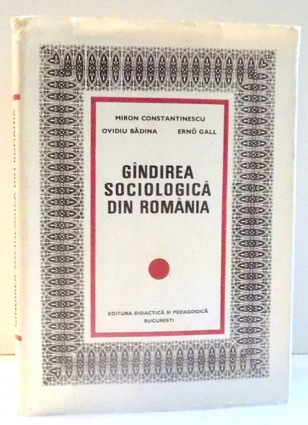 GANDIREA SOCIOLOGICA DIN ROMANIA de MIRON CONSTANTINESCU, OVIDIU BADINA, ERNO GALL , 1974