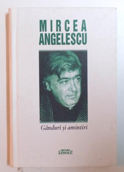GANDURI SI AMINTIRI de MIRCEA ANGELESCU , 2010