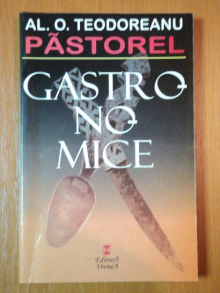 GASTRONOMICE de AL. O. TEODOREANU PASTOREL  2000