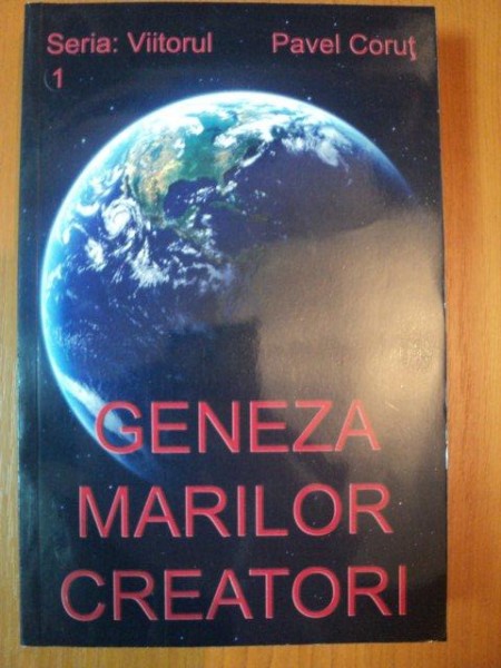 GENEZA MARILOR CREATORI de PAVEL CORUT