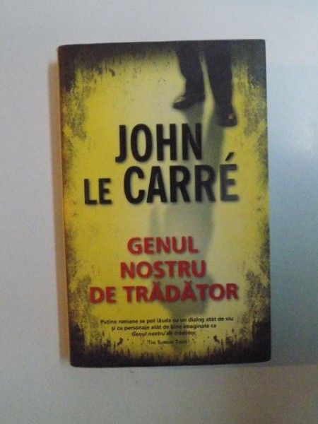 GENUL NOSTRU DE TRADATOR de JOHN LE CARRE , 2010