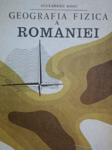 GEOGRAFIA FIZICA A ROMANIEI-ALEXANDRU ROSU  1980