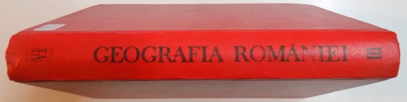 GEOGRAFIA ROMANIEI. VOL. III: CARPATII ROMANESTI SI DEPRESIUNEA TRANSILVANIEI de DIMITRIE OANCEA , VALERIA VELCEA  1987