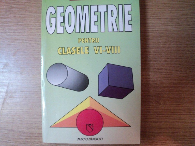 GEOMETRIE PENTRU CLASELE VI - VIII de FLORICA BANU