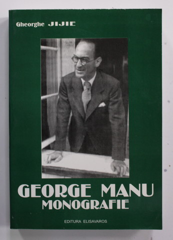GEORGE MANU,MONOGRAFIE-GHEORGHE JIJIE , LITERATURA LEGIONARA