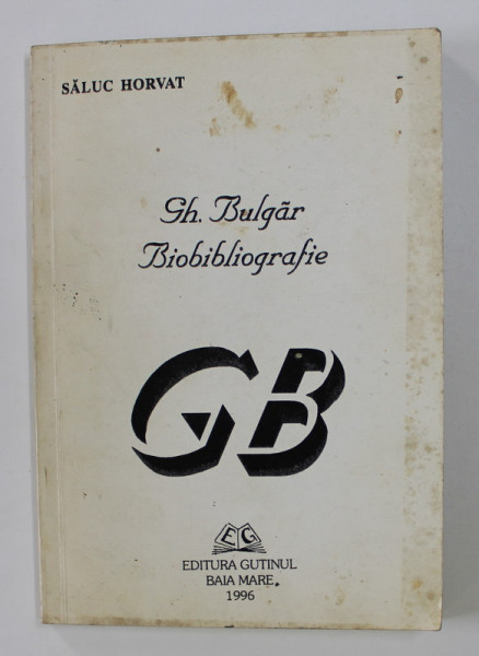 GH. BULGAR - BIOBILIOGRAFIE de SALUC HORVAT , 1996 , DEDICATIE*