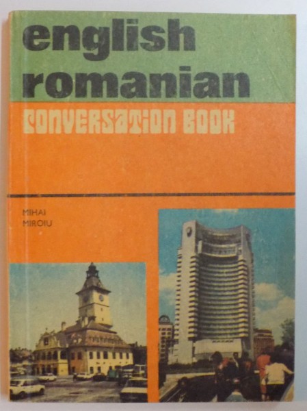 GHID DE CONVERSATIE ENGLEZ-ROMAN de MIHAI MIROIU , Bucuresti 1976