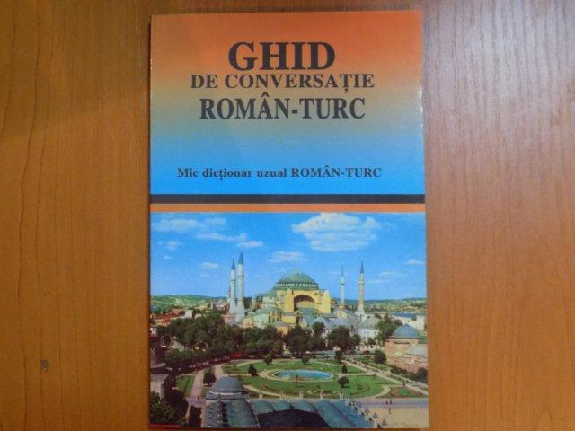 GHID DE CONVERSATIE ROMAN-TURC , MIC  DICTIONAR UZUAL ROMAN-TURC de ANGI SENN