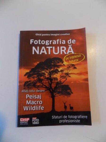 GHID PENTRU IMAGINI CREATIVE , FOTOGRAFIA DE NATURA PE INTELESUL TUTUROR , AFLAT TOTUL DESPRE PEISAJ , SFATURI DE FOTOGRAFIERE PROFESIONISTE de MACRO WILDLIFE , 2012