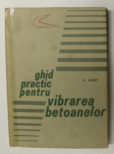 GHID PRACTIC PENTRU VIBRAREA BETOANELOR de P. REBUT 1967 * DEFECTE COTOR